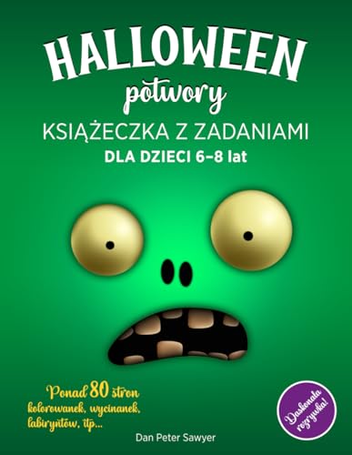 HALLOWEEN POTWORY – KSIĄŻECZKA Z ZADANIAMI dla dzieci 6-8: Upiorne i zabawne Kolorowanki, Aktywności, Gry i Łamigłówki dla Dziewczynek i Chłopców | Cukierek albo Psikus | Idealny prezent HALLOWEEN POTWORY – KSIĄŻECZKA Z ZADANIAMI dla dzieci 6-8: Upiorne i zabawne Kolorowanki, Aktywności, Gry i Łamigłówki dla Dziewczynek i Chłopców | Cukierek albo Psikus | Idealny prezent von Independently published