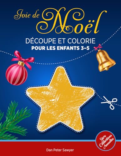 JOIE DE NOËL DECOUPE ET COLORIE pour les Enfants 3-5: Illustrations simples | Livre d'activités | Décorations, Bonhomme de neige, étoile, etc | Cadeau idéal pour les garçons et les fille JOIE DE NOËL DECOUPE ET COLORIE pour les Enfants 3-5: Illustrations simples | Livre d'activités | Décorations, Bonhomme de neige, étoile, etc | Cadeau idéal pour les garçons et les fille von Independently published