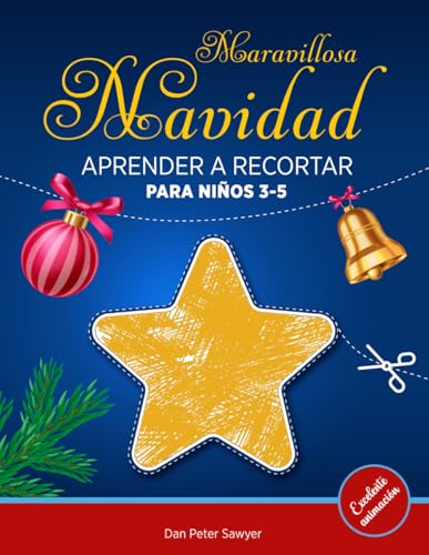MARAVILLOSA NAVIDAD APRENDER A RECORTAR para niños 3-5: Ilustraciones sencillas | Papá Noel, Estrella, Adornos, Nuñeco de nieve, etc | Libro de actividades | Regalo perfecto para niños y niñas MARAVILLOSA NAVIDAD APRENDER A RECORTAR para niños 3-5: Ilustraciones sencillas | Papá Noel, Estrella, Adornos, Nuñeco de nieve, etc | Libro de actividades | Regalo perfecto para niños y niñas von Independently published