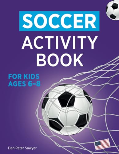 Soccer Activity Book for Kids 6-8: Soccer-Themed Puzzles, Coloring Activities & Games | Perfect Gift for Boys and Girls | Enjoy Football Games and Family Time | Great Fun for all Sports Fans Soccer Activity Book for Kids 6-8: Soccer-Themed Puzzles, Coloring Activities & Games | Perfect Gift for Boys and Girls | Enjoy Football Games and Family Time | Great Fun for all Sports Fans von Independently published