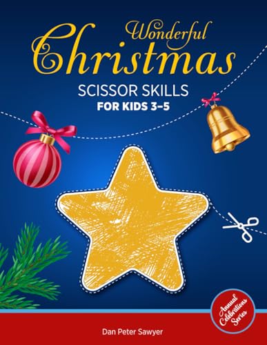 WONDERFUL CHRISTMAS SCISSOR SKILLS for Kids 3-5: A Colouring and Cutting Practice Workbook | Simple illustrations | Activity Book for Toddlers and Preschoolers | Perfect Gift for Boys and Girls WONDERFUL CHRISTMAS SCISSOR SKILLS for Kids 3-5: A Colouring and Cutting Practice Workbook | Simple illustrations | Activity Book for Toddlers and Preschoolers | Perfect Gift for Boys and Girls von Independently published