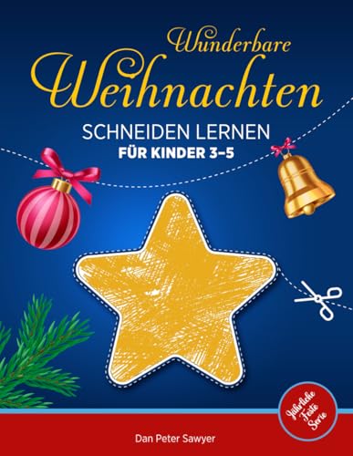 WUNDERBARE WEIHNACHTEN SCHNEIDEN LERNEN für Kinder 3–5: Ein Arbeitsbuch zum Ausmalen und Ausschneiden | Einfache Illustrationen | Activity Book | Perfektes Geschenk für Jungen und Mädchen WUNDERBARE WEIHNACHTEN SCHNEIDEN LERNEN für Kinder 3–5: Ein Arbeitsbuch zum Ausmalen und Ausschneiden | Einfache Illustrationen | Activity Book | Perfektes Geschenk für Jungen und Mädchen von Independently published