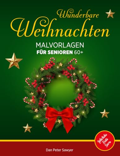 Wunderbare Weihnachten Malvorlagen für Senioren 60+: Voller Magie&Spaß | Seiten zum Ausmalen mit Winterdekorationen, Landschaften, etc. | Entspannung, manuelle Geschicklichkeit | Das perfekte Geschenk Wunderbare Weihnachten Malvorlagen für Senioren 60+: Voller Magie&Spaß | Seiten zum Ausmalen mit Winterdekorationen, Landschaften, etc. | Entspannung, manuelle Geschicklichkeit | Das perfekte Geschenk von Independently published
