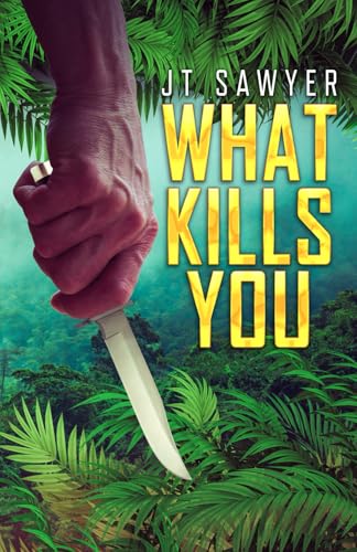 WHAT KILLS YOU: A Survival Thriller von Independently published