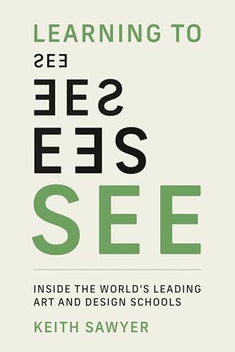Learning to See: Inside the World's Leading Art and Design Schools von The MIT Press