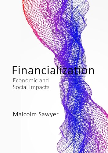 The Power of Finance: Financialization and the Real Economy: Economic and Social Impacts von Agenda Publishing
