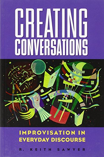 Creating Conversations: Improvisation in Everyday Discourse: Performance in Everyday Life (Perspectives on Creativity) von Hampton Press