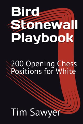 Bird Stonewall Playbook: 200 Opening Chess Positions for White (Sawyer Chess Playbook, Band 8)