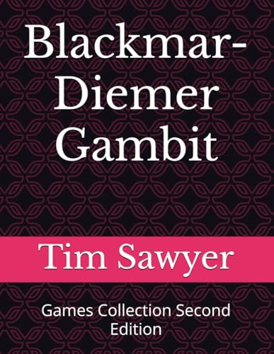 Blackmar-Diemer Gambit: Games Collection Second Edition (Sawyer Blackmar-Diemer Gambit) von Independently published