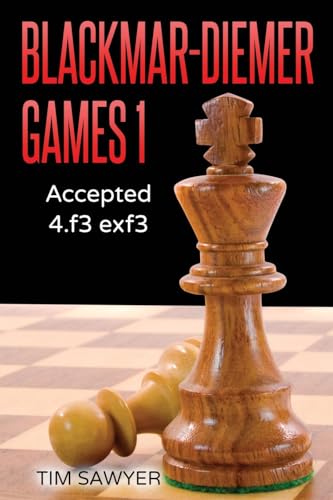 Blackmar-Diemer Games 1: Accepted 4.f3 exf3 (Sawyer Blackmar-Diemer Gambit, Band 1)