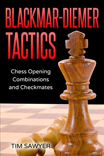 Blackmar-Diemer Tactics: Chess Opening Combinations and Checkmates (Sawyer Chess Tactics, Band 7)