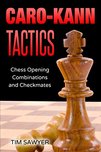 Caro-Kann Tactics: Chess Opening Combinations and Checkmates (Sawyer Chess Tactics, Band 5)