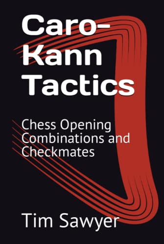 Caro-Kann Tactics: Chess Opening Combinations and Checkmates (Sawyer Chess Tactics, Band 5) von Independently published