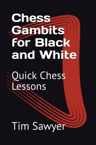 Chess Gambits for Black and White: Quick Chess Lessons Chess Gambits for Black and White: Quick Chess Lessons