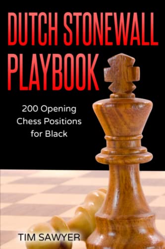 Dutch Stonewall Playbook: 200 Opening Chess Positions for Black (Sawyer Chess Playbook, Band 9)