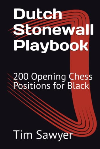 Dutch Stonewall Playbook: 200 Opening Chess Positions for Black (Sawyer Chess Playbook, Band 9)