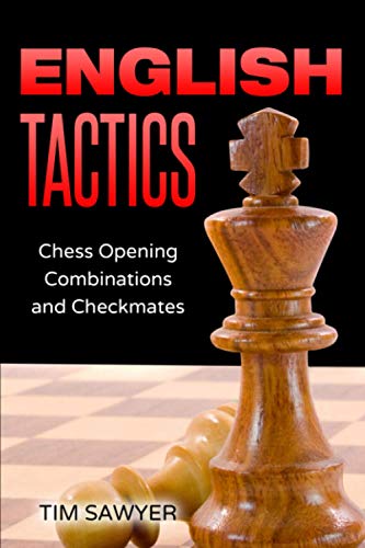 English Tactics: Chess Opening Combinations and Checkmates (Sawyer Chess Tactics, Band 10) von Independently published