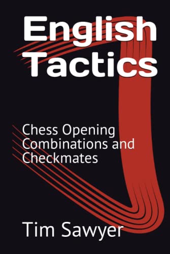 English Tactics: Chess Opening Combinations and Checkmates (Sawyer Chess Tactics, Band 10) von Independently published