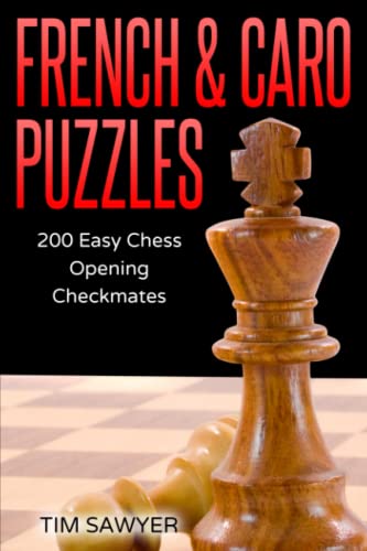 French & Caro Puzzles: 200 Easy Chess Opening Checkmates (Sawyer Chess Puzzles, Band 3) von Independently published