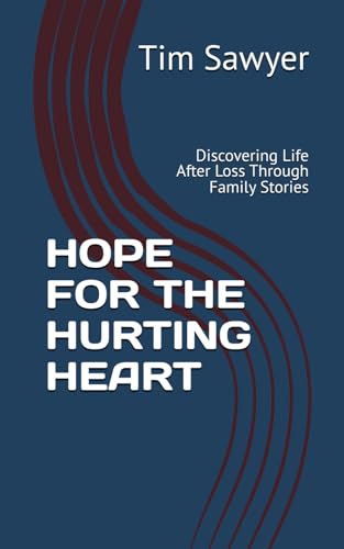 HOPE FOR THE HURTING HEART: Discovering Life After Loss Through Family Stories HOPE FOR THE HURTING HEART: Discovering Life After Loss Through Family Stories von Independently published