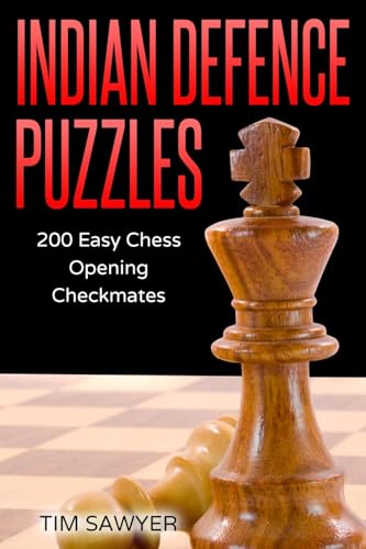 Indian Defence Puzzles: 200 Easy Chess Opening Checkmates (Sawyer Chess Puzzles, Band 5)