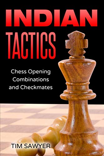 Indian Tactics: Chess Opening Combinations and Checkmates (Sawyer Chess Tactics, Band 9)