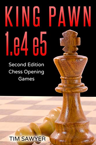 King Pawn 1.e4 e5: Second Edition - Chess Opening Games (Sawyer Chess Games, Band 1) von Independently Published