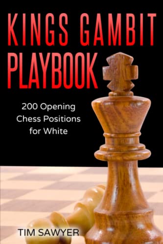 Kings Gambit Playbook: 200 Opening Chess Positions for White (Sawyer Chess Playbook, Band 2)