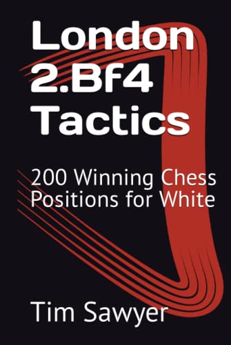 London 2.Bf4 Tactics: 200 Winning Chess Positions for White (Sawyer Chess Tactics) von Independently published