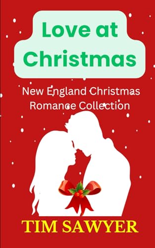 Love at Christmas: New England Christmas Romance Collection Love at Christmas: New England Christmas Romance Collection von Independently published