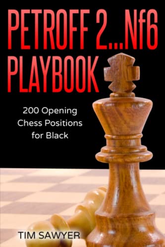 Petroff 2…Nf6 Playbook: 200 Opening Chess Positions for Black (Sawyer Chess Playbook, Band 12)