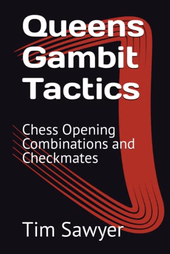 Queens Gambit Tactics: Chess Opening Combinations and Checkmates (Sawyer Chess Tactics, Band 8) Queens Gambit Tactics: Chess Opening Combinations and Checkmates (Sawyer Chess Tactics, Band 8)