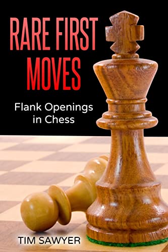 Rare First Moves: Flank Openings in Chess (Chess Openings, Band 10) von CREATESPACE