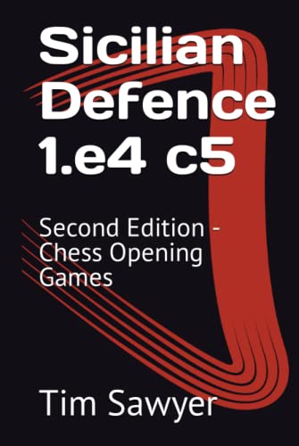 Sicilian Defence 1.e4 c5: Second Edition - Chess Opening Games (Sawyer Chess Games, Band 2)