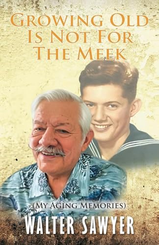 Growing Old Is Not For The Meek: My Aging Memories Growing Old Is Not For The Meek: My Aging Memories von URLink Print & Media, LLC