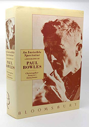 An Invisible Spectator: Biography of Paul Bowles