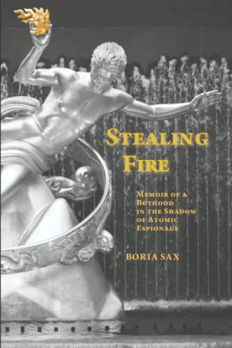 Stealing Fire: Memoir of a Boyhood in the Shadow of Atomic Espionage von Independently published