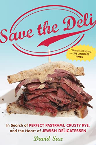 Save the Deli: In Search of Perfect Pastrami, Crusty Rye, and the Heart of Jewish Delicatessen