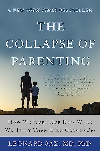 The Collapse of Parenting: How We Hurt Our Kids When We Treat Them Like Grown-Ups von Basic Books