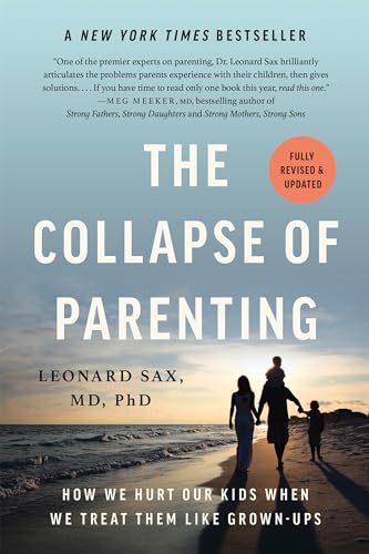 The Collapse of Parenting: How We Hurt Our Kids When We Treat Them Like Grown-Ups von Basic Books