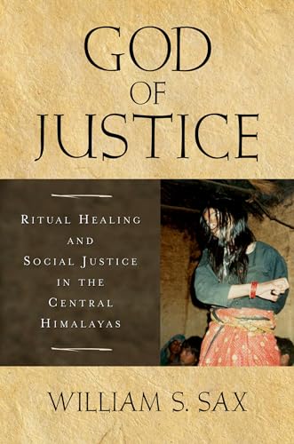 God of Justice: Ritual Healing and Social Justice in the Central Himalayas