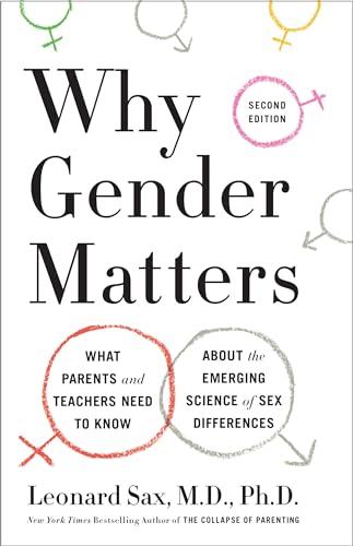 Why Gender Matters, Second Edition: What Parents and Teachers Need to Know About the Emerging Science of Sex Differences