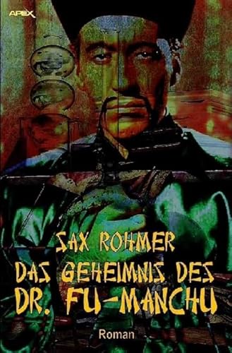 DAS GEHEIMNIS DES DR. FU-MANCHU: Der Krimi-Klassiker! von epubli