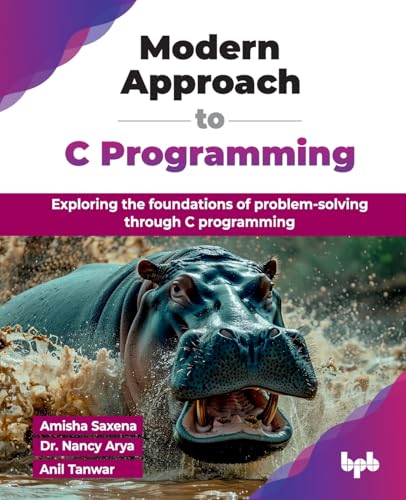 Modern Approach to C Programming: Exploring the foundations of problem-solving through C programming (English Edition) von BPB Publications