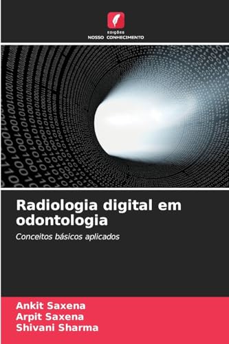 Radiologia digital em odontologia: Conceitos básicos aplicados von Edições Nosso Conhecimento