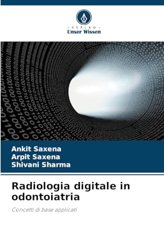Radiologia digitale in odontoiatria: Concetti di base applicati von Verlag Unser Wissen