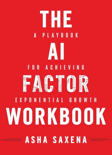 The AI Factor Workbook: A Playbook for Achieving Exponential Growth von Post Hill Press
