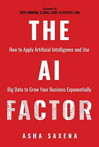 The AI Factor: How to Apply Artificial Intelligence and Use Big Data to Grow Your Business Exponentially von Post Hill Press