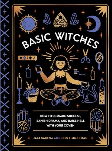 Basic Witches: How to Summon Success, Banish Drama, and Raise Hell with Your Coven von Quirk Books