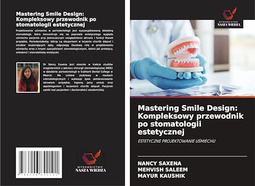 Mastering Smile Design: Kompleksowy przewodnik po stomatologii estetycznej: ESTETYCZNE PROJEKTOWANIE U¿MIECHU von Wydawnictwo Nasza Wiedza